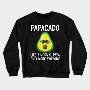 Papacado Like A Normal Papa Only More Awesome Avocado Father Crewneck Sweatshirt